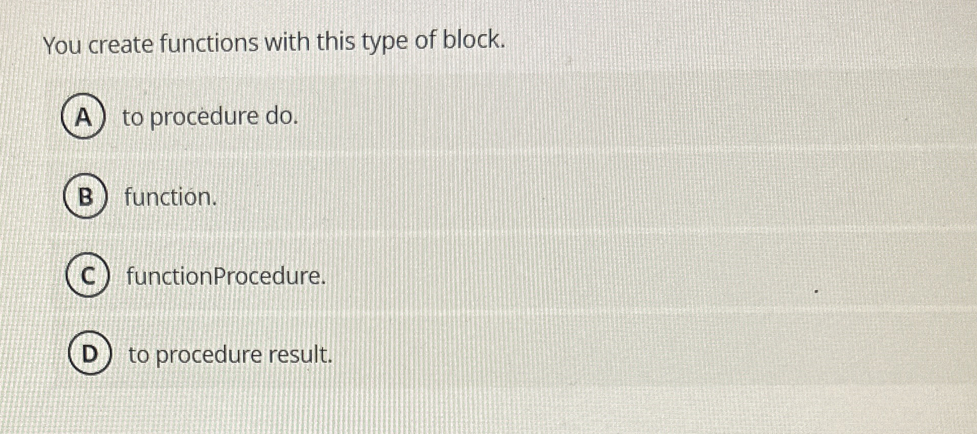 You create functions with this type of block. to
