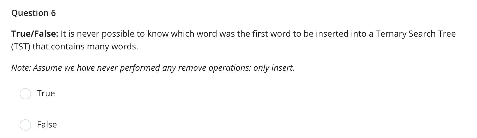Question 6 True / False: It is never possible to