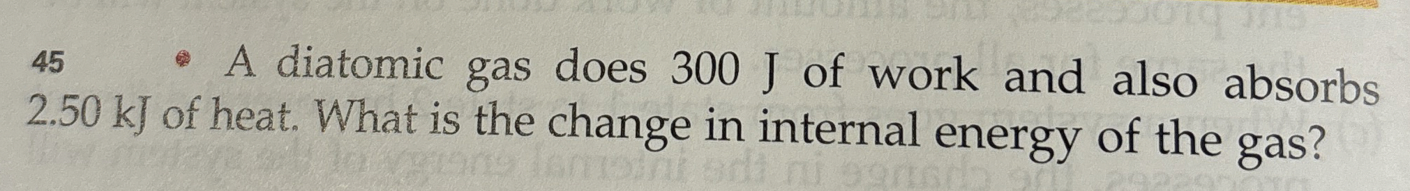 4 5 - A diatomic gas does 3 0 0 J of work and