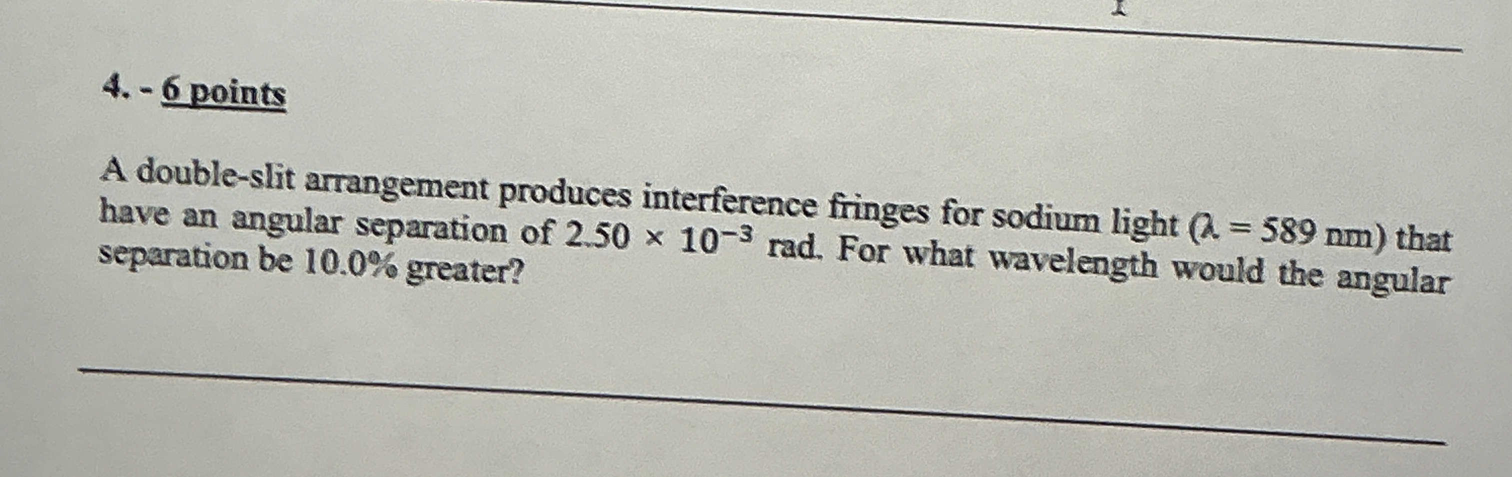 6 points A double - slit arrangement produces