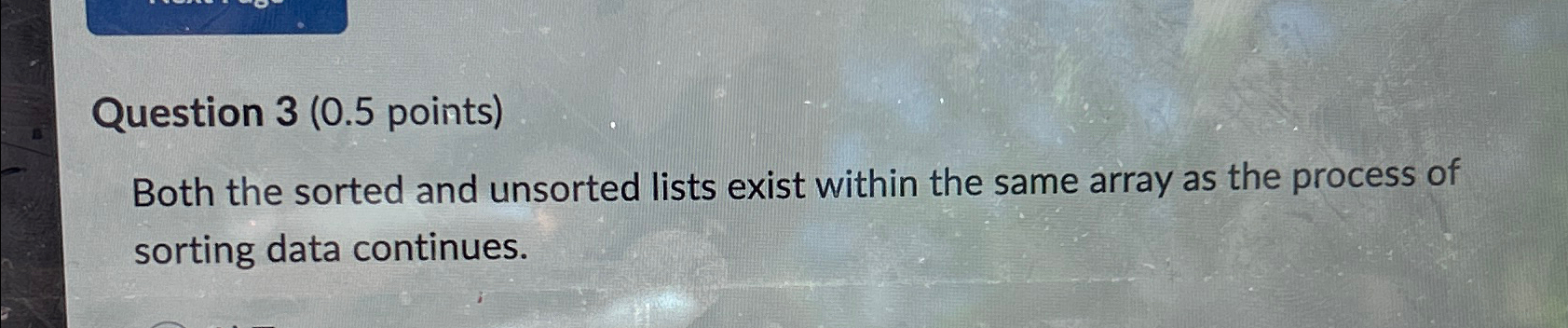 Question 3 ( 0 . 5 points ) Both the sorted and