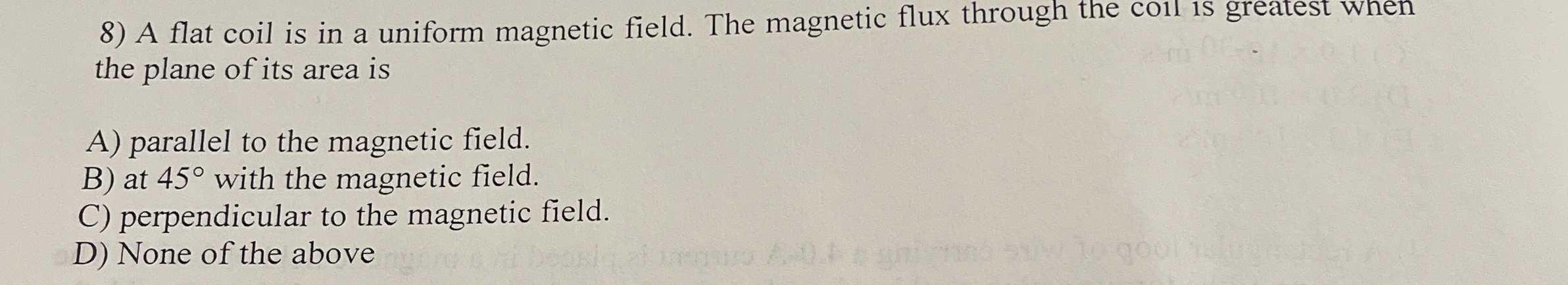 A flat coil is in a uniform magnetic field. The