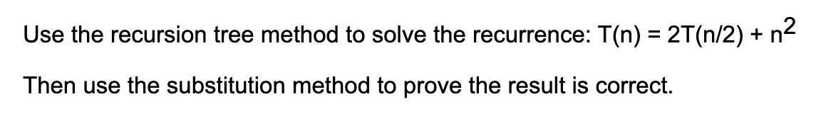 Use the recursion tree method to solve the
