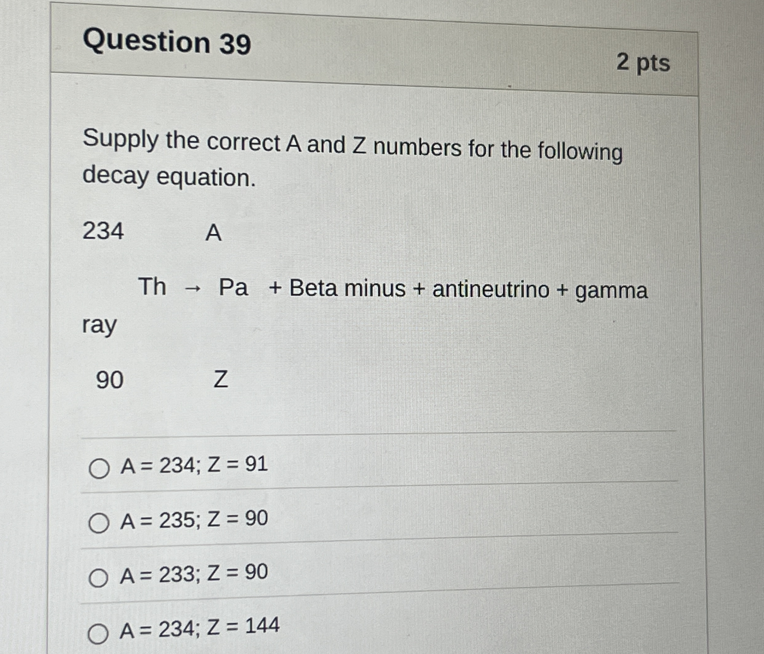 Question 3 9 2 pts Supply the correct A and Z