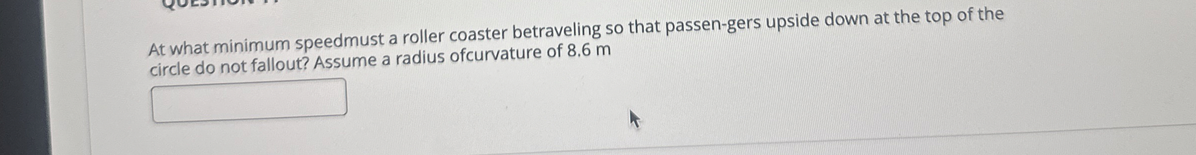 At what minimum speedmust a roller coaster