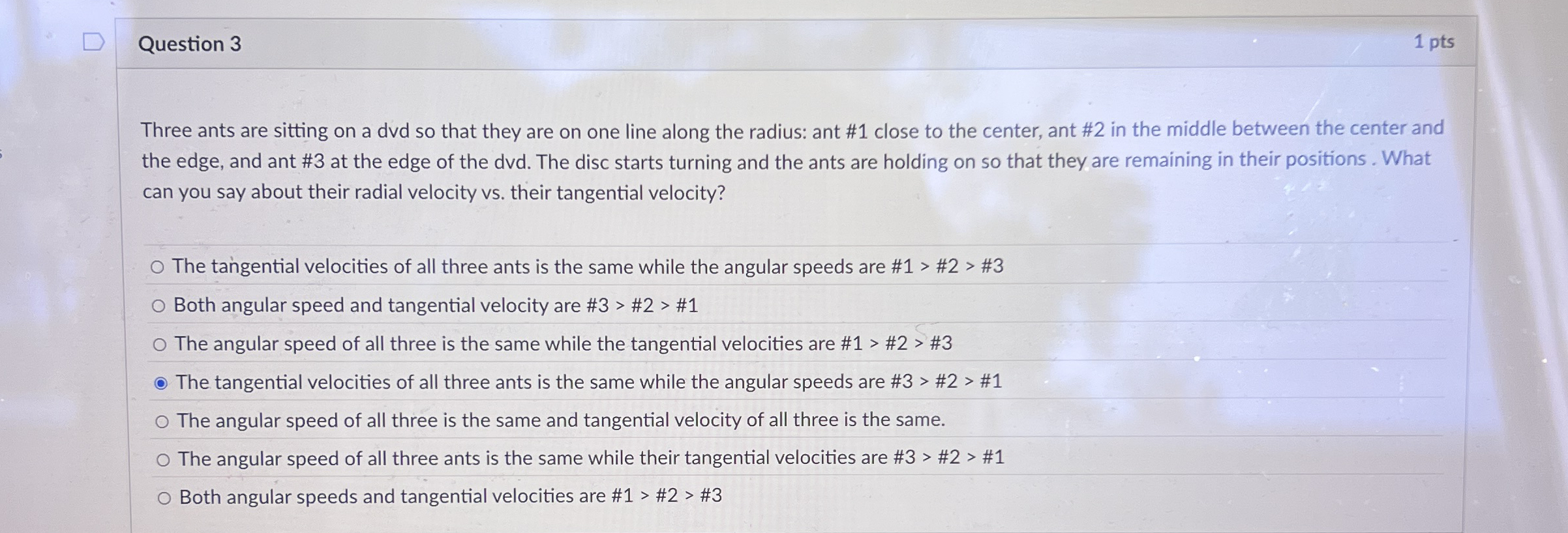 Question 3 1 pts Three ants are sitting on a dvd