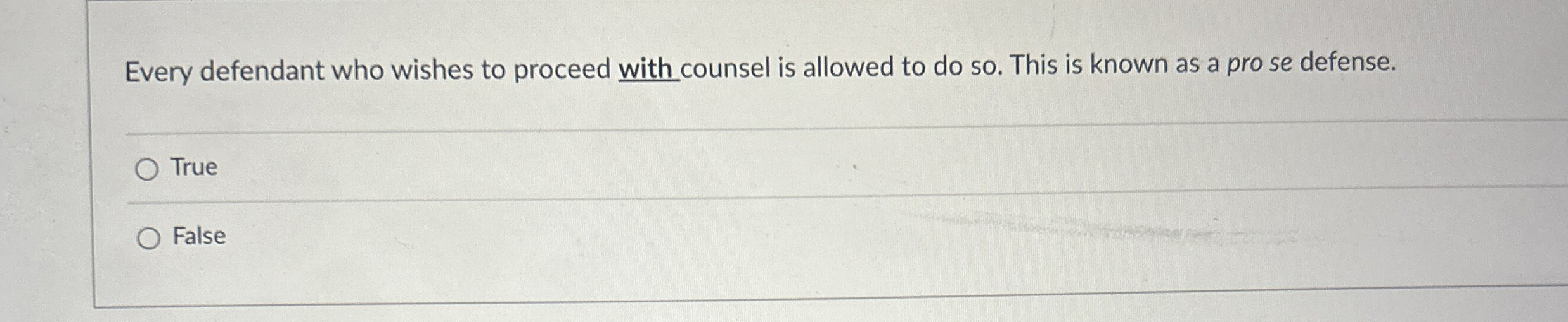 Every defendant who wishes to proceed with