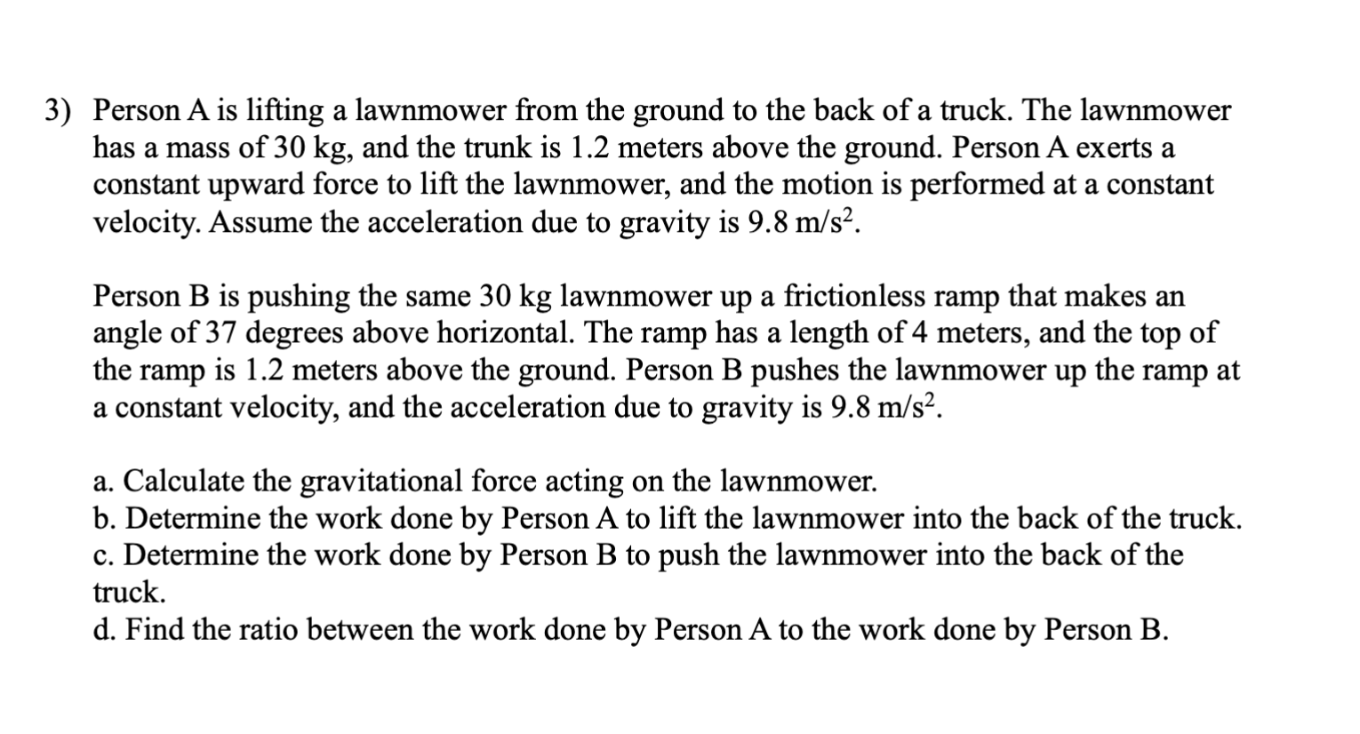 Person A is lifting a lawnmower from the ground