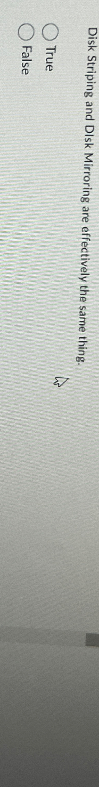 Disk Striping and DIsk Mirroring are effectively