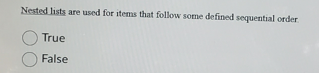 Nested lists are used for items that follow some