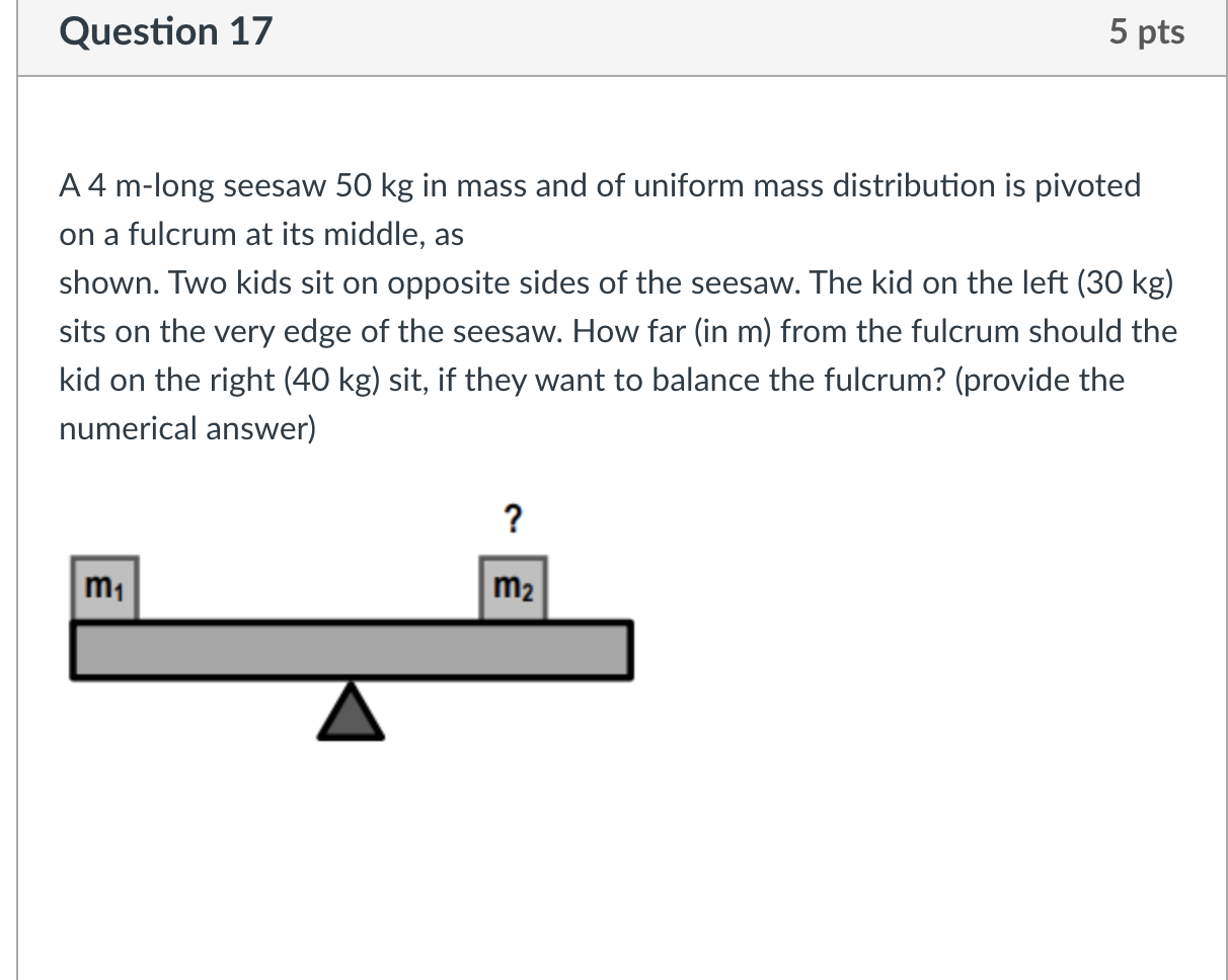 A 4 m - long seesaw 5 0 kg in mass and of uniform