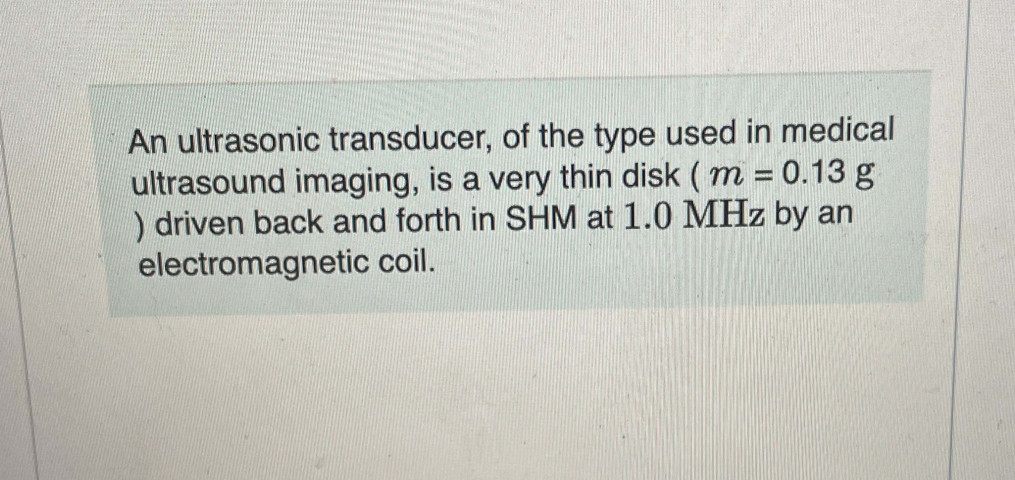 An ultrasonic transducer, of the type used in