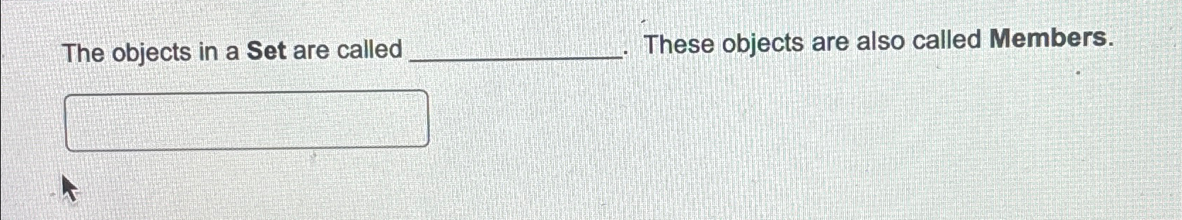 The objects in a Set are called These objects are