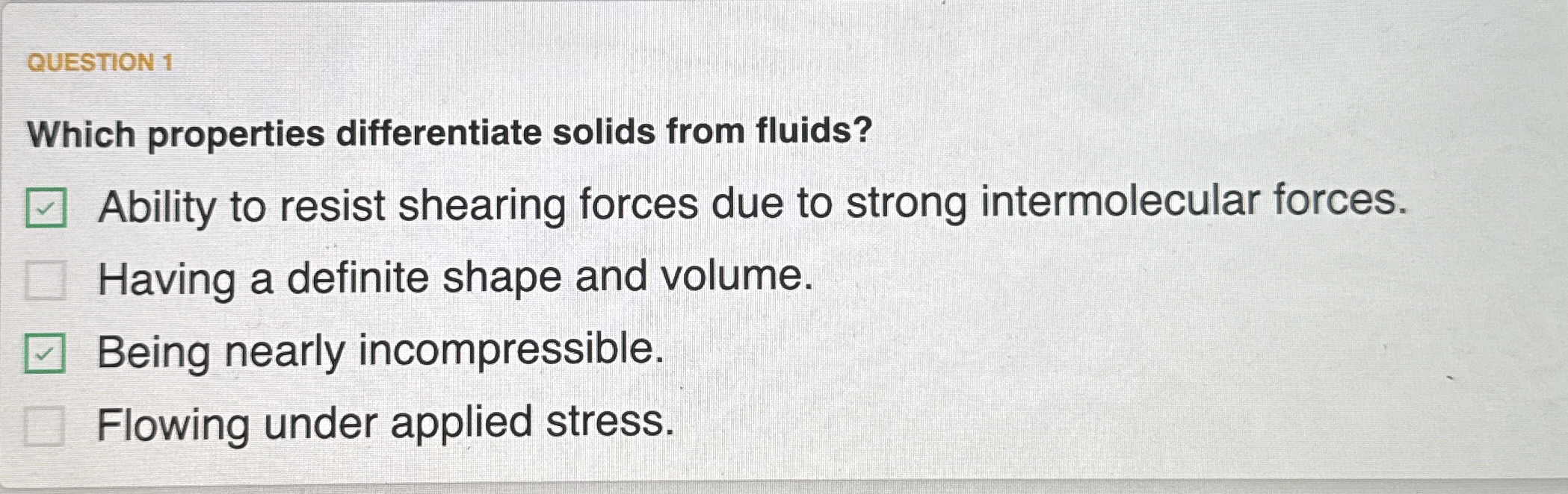 QUESTION 1 Which properties differentiate solids