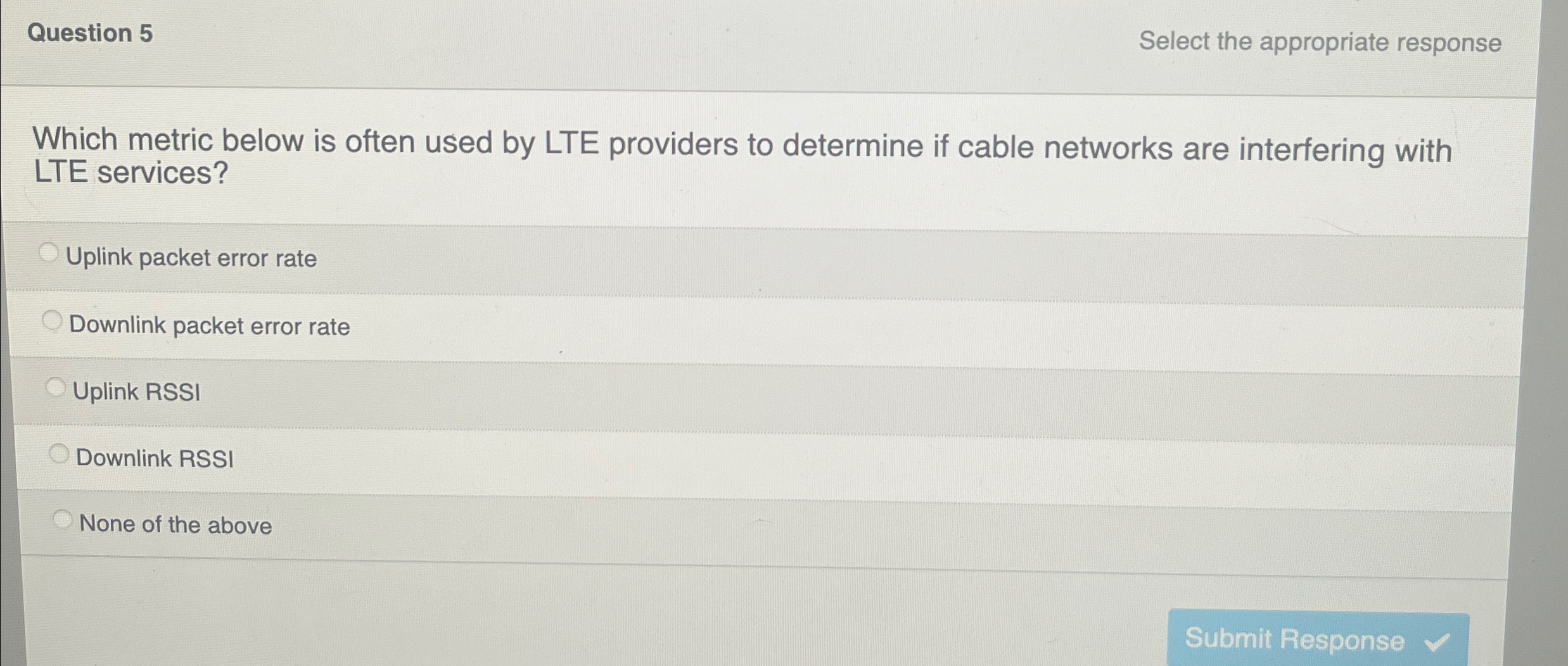 Question 5 Select the appropriate response Which