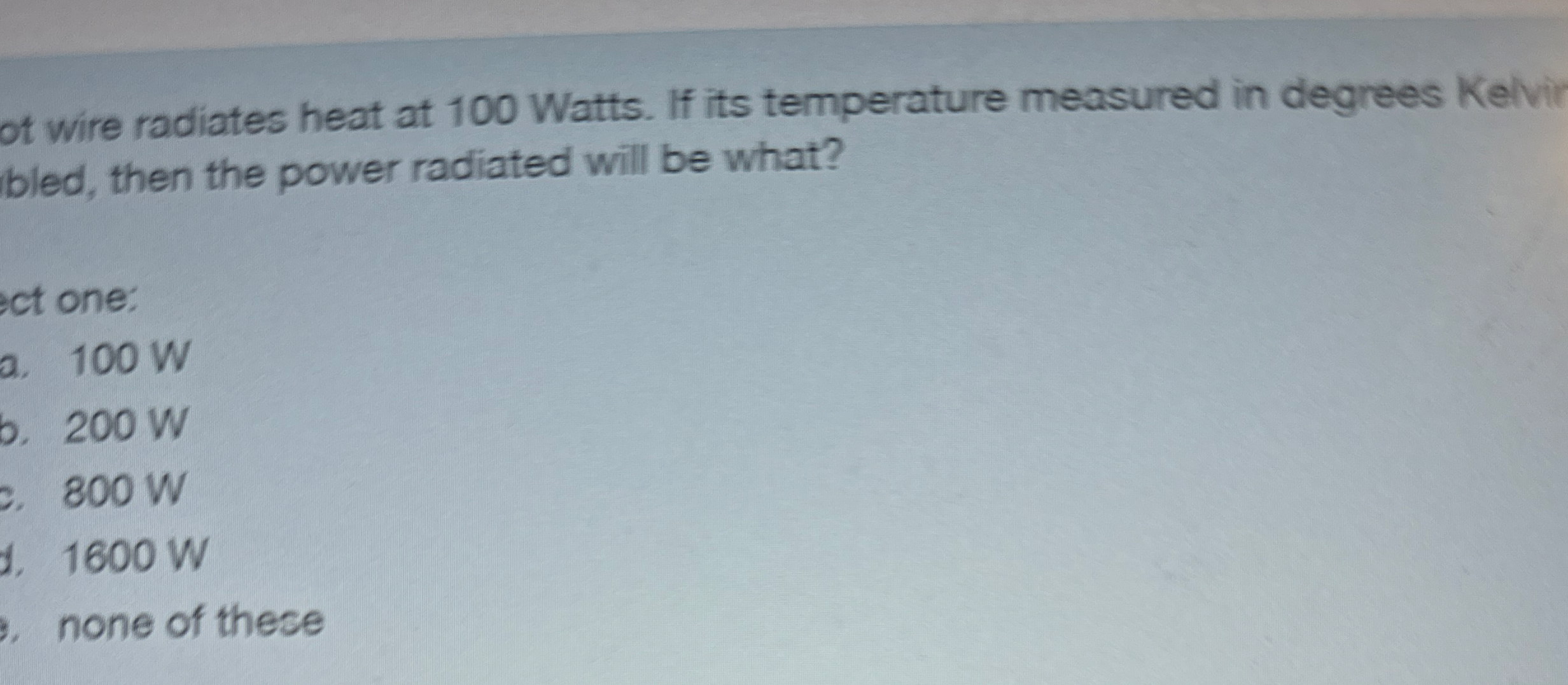 of wire radiates heat at 1 0 0 Watts. If its