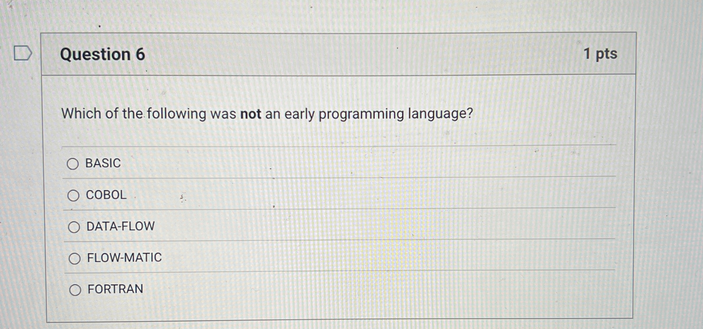 Question 6 1 pts Which of the following was not