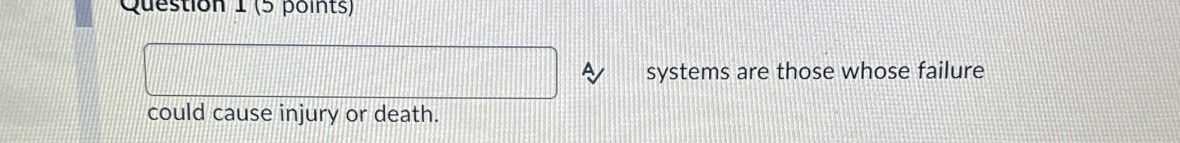 A systems are those whose failure could cause