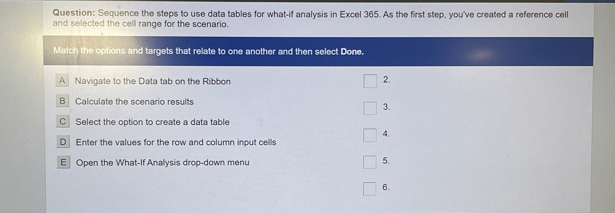 Question: Sequence the steps to use data tables