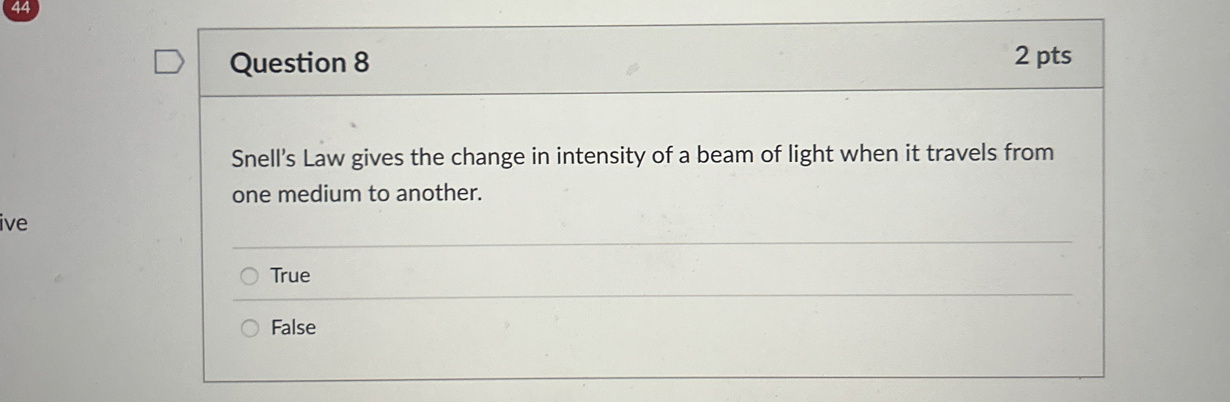 Question 8 2 pts Snell's Law gives the change in