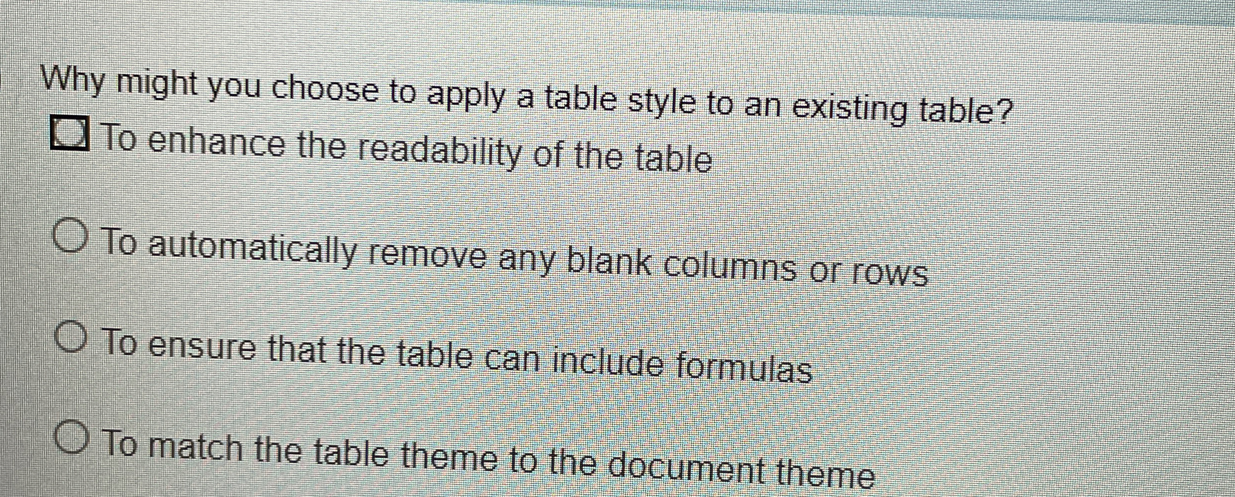 Why might you choose to apply a table style to an