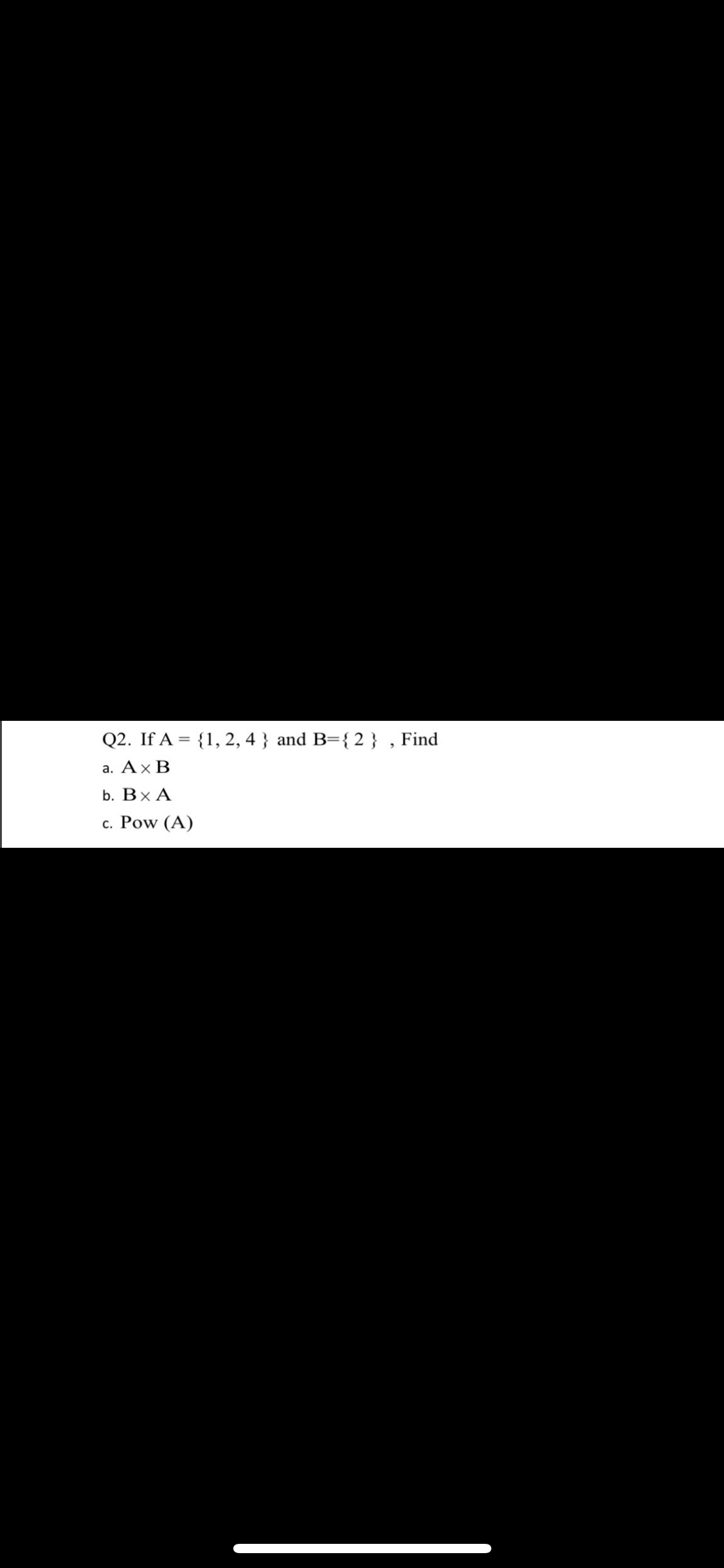 Q 2 . If A = { 1 , 2 , 4 } and B = { 2 } , Find a