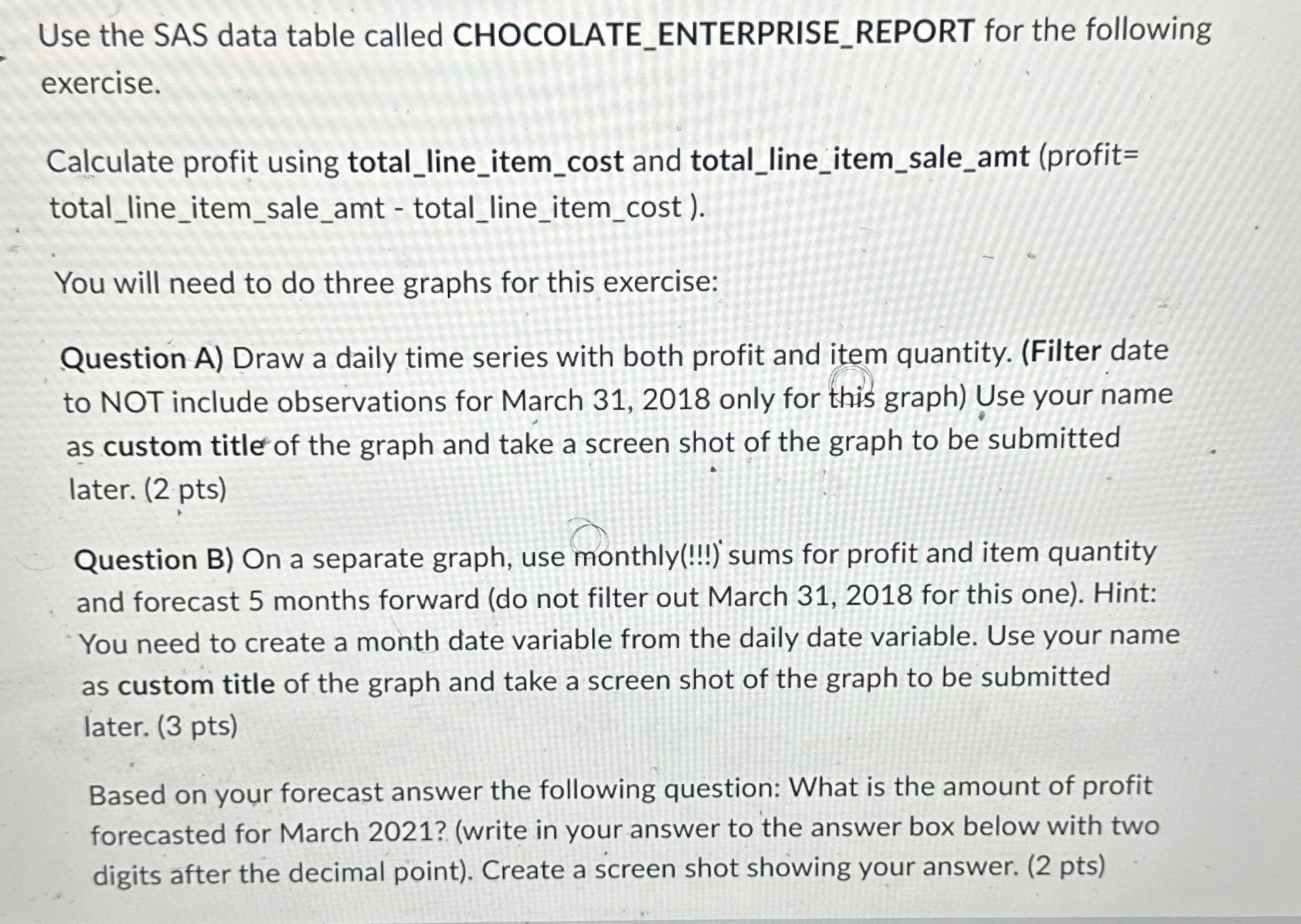 Use the SAS data table called CHOCOLATE _