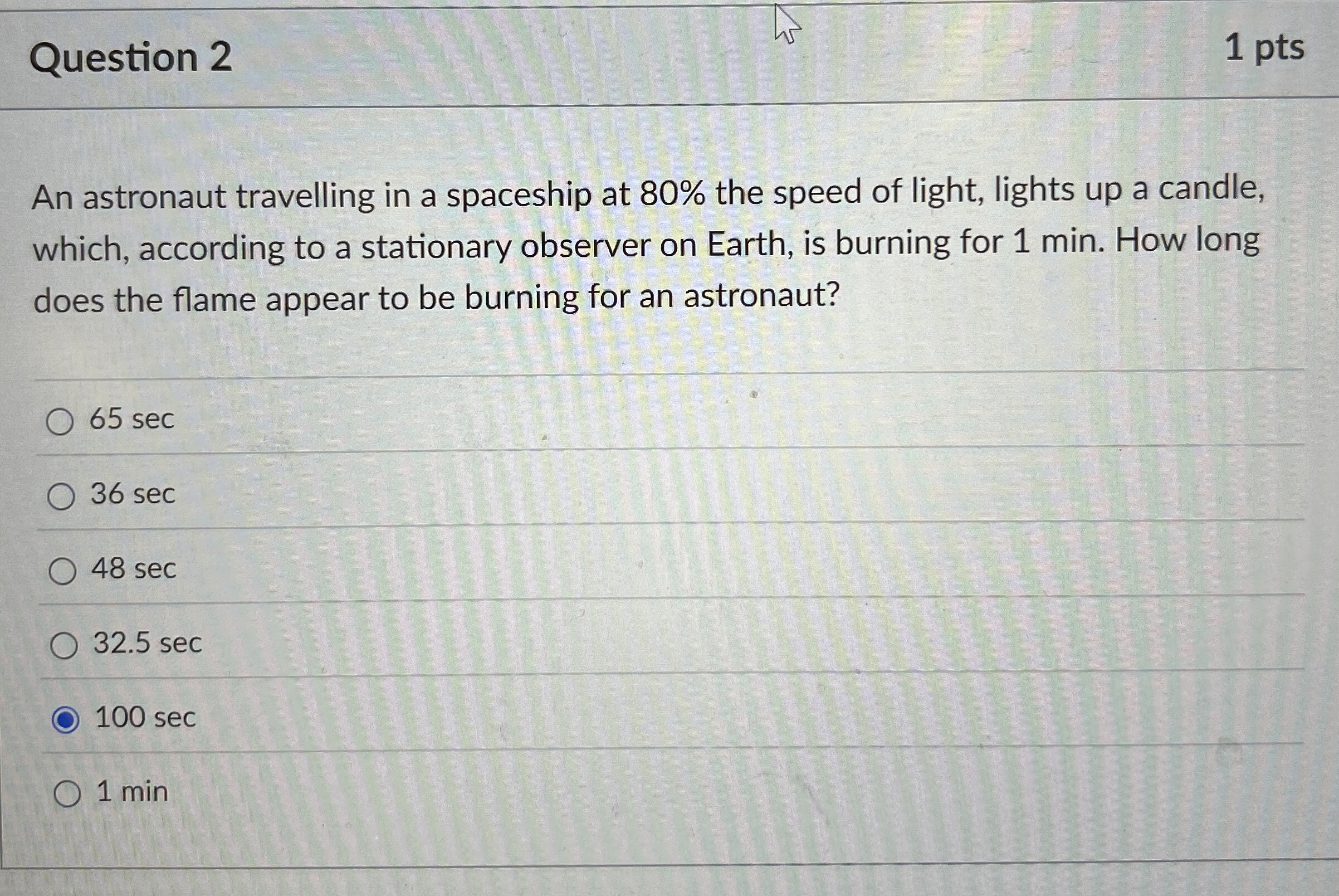Question 2 1 pts An astronaut travelling in a
