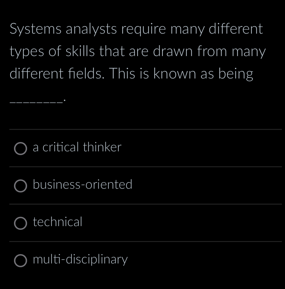 Systems analysts require many different types of