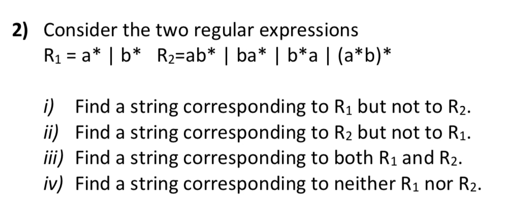 Consider the two regular expressions R 1 = a * *