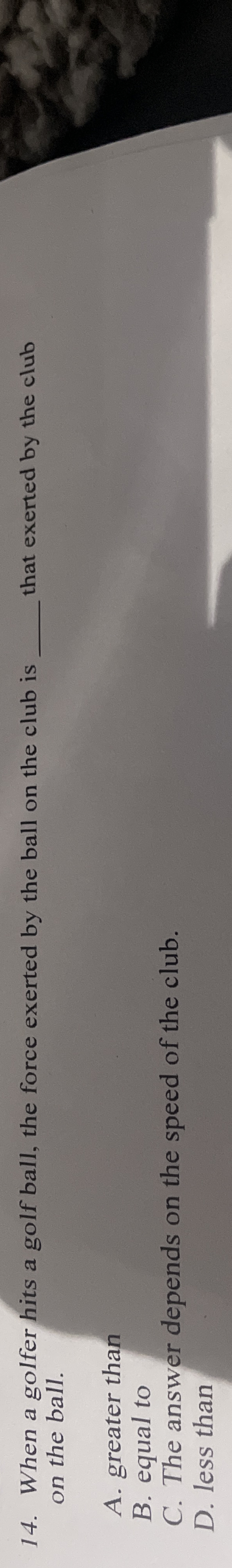 When a golfer hits a golf ball, the force exerted