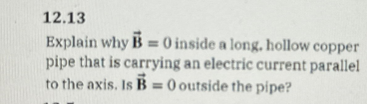 1 2 . 1 3 Explain why vec ( B ) = 0 inside a