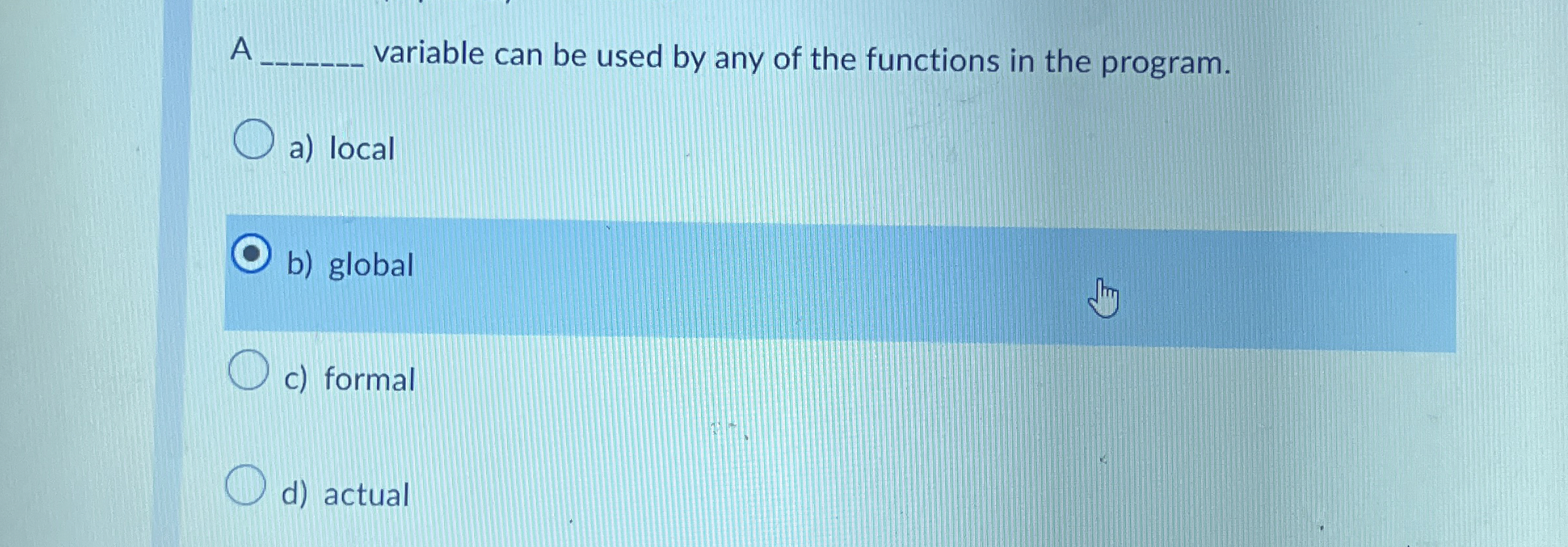 A variable can be used by any of the functions in