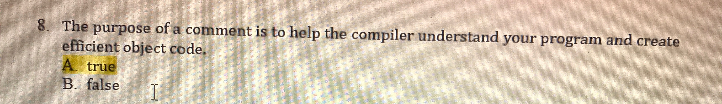 The purpose of a comment is to help the compiler