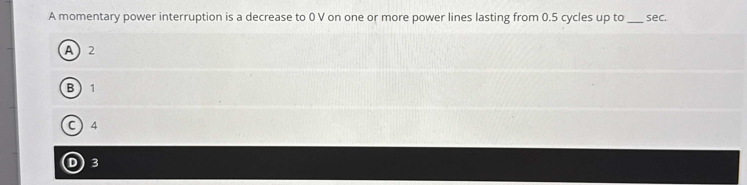 A momentary power interruption is a decrease to 0