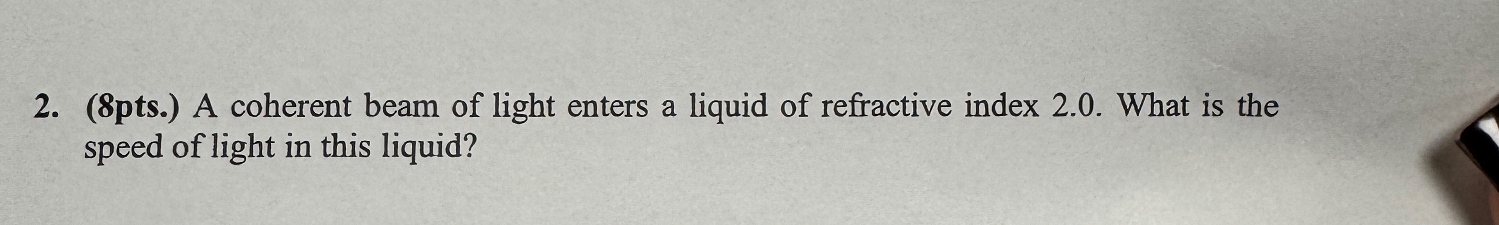 ( 8 pts . ) A coherent beam of light enters a