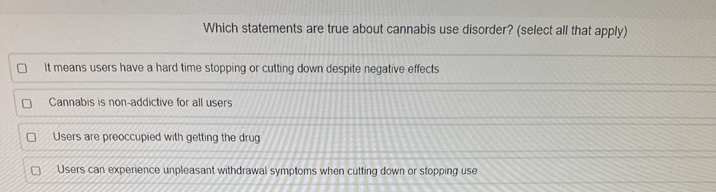 Which statements are true about cannabis use