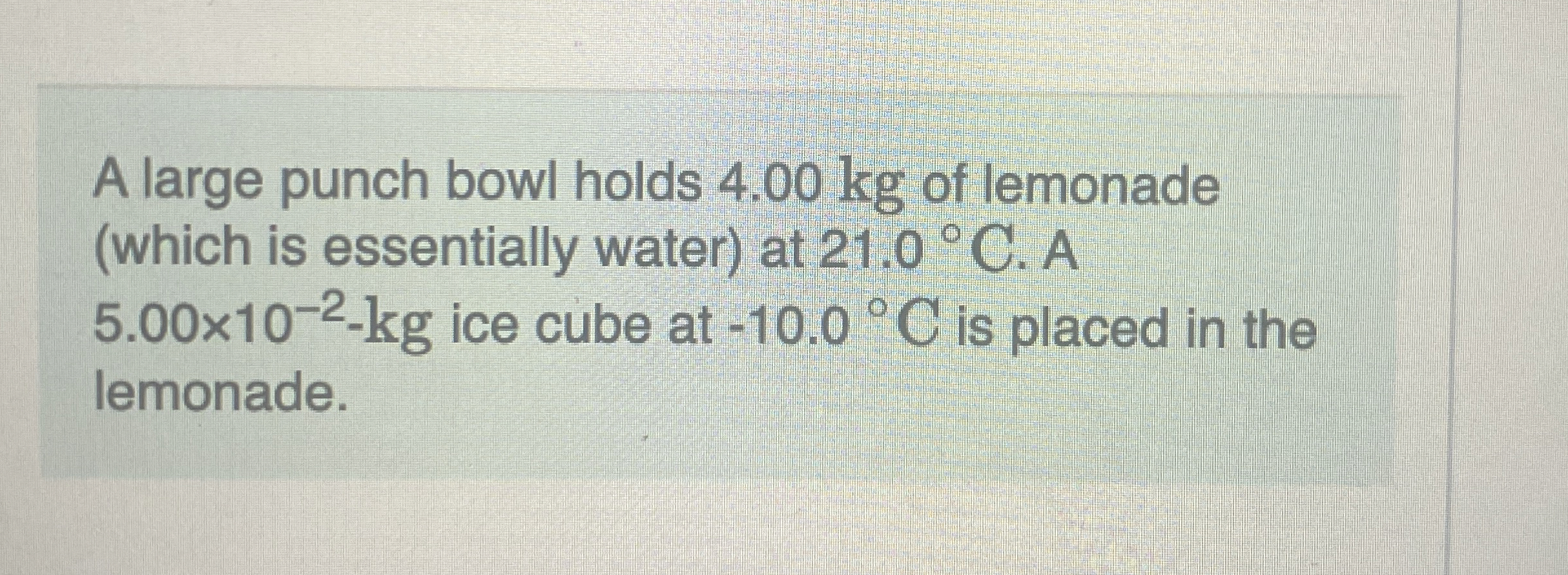 A large punch bowl holds 4 . 0 0 kg of lemonade (