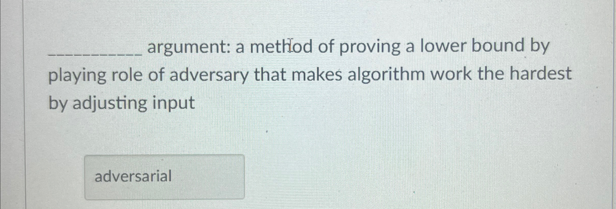 argument: a method of proving a lower bound by