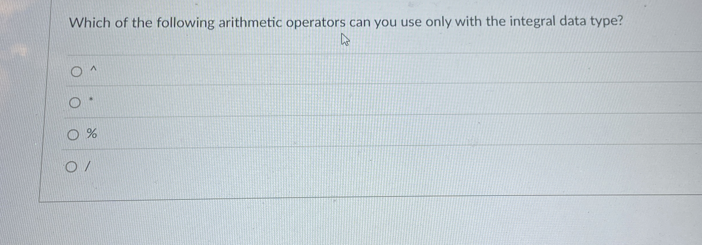 Which of the following arithmetic operators can
