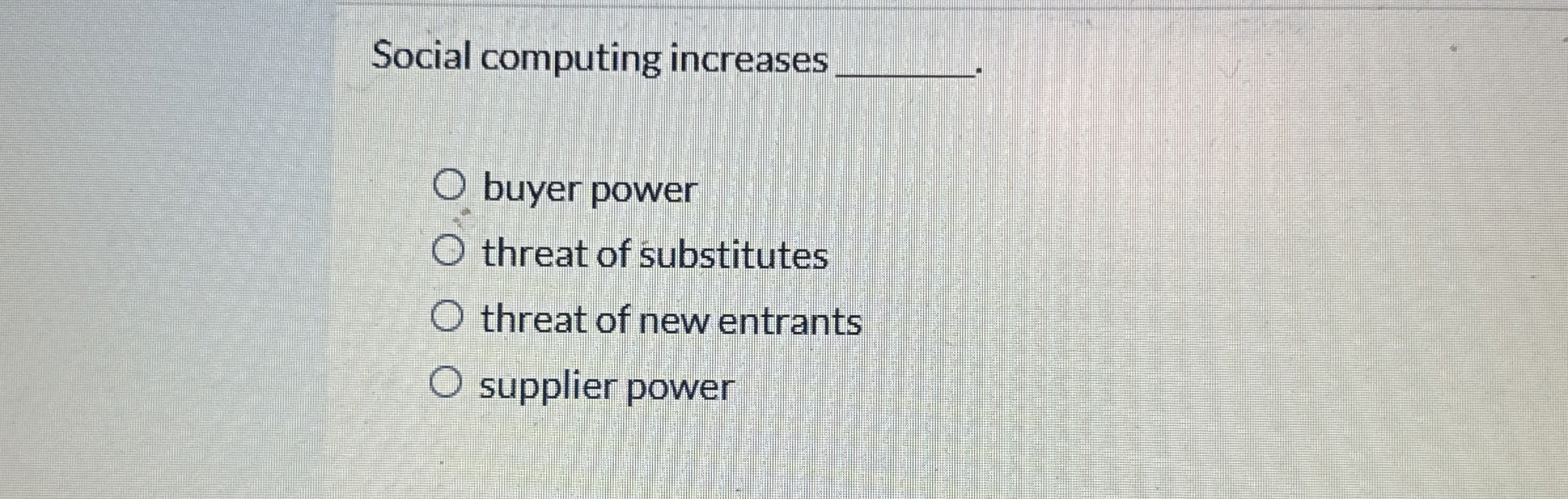 Social computing increases q , buyer power threat