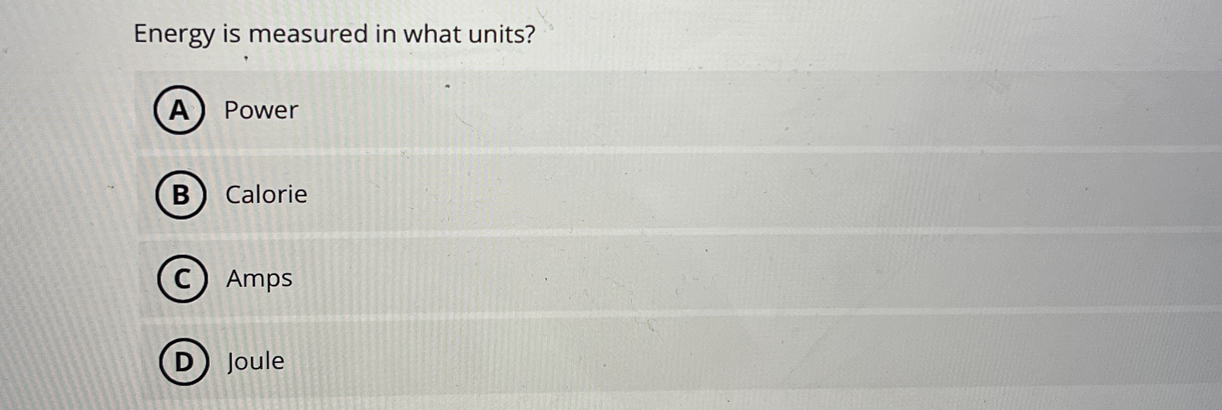 Energy is measured in what units? Power Calorie