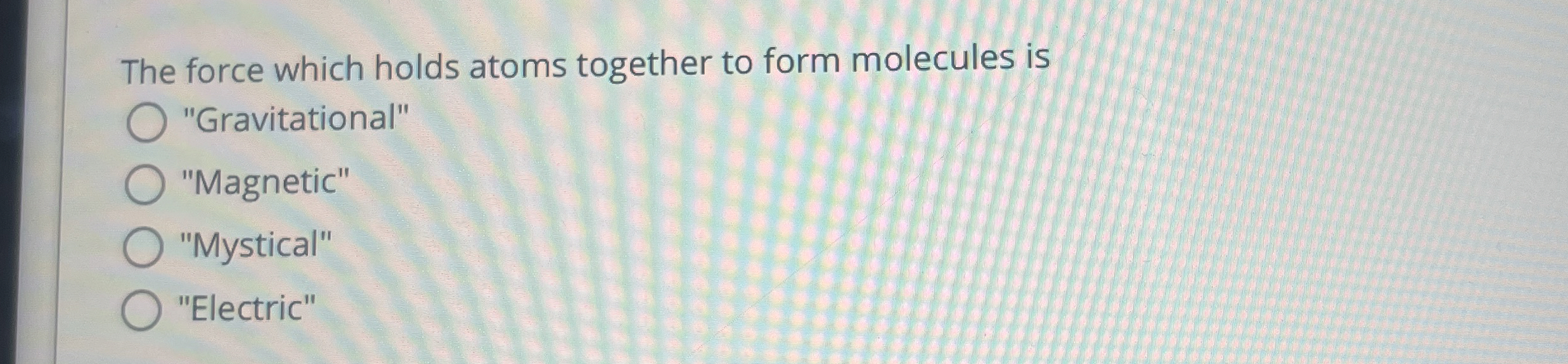 The force which holds atoms together to form