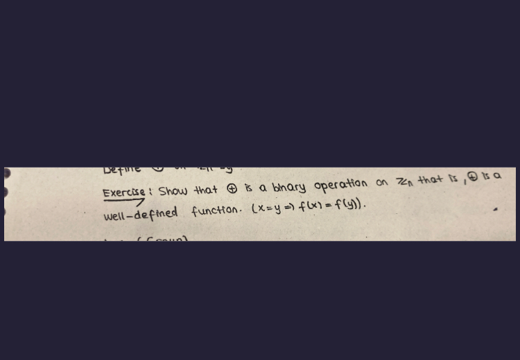 Exercise: Show that is a binary operation on Z n