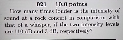 0 2 1 , 1 0 . 0 points How many times louder is