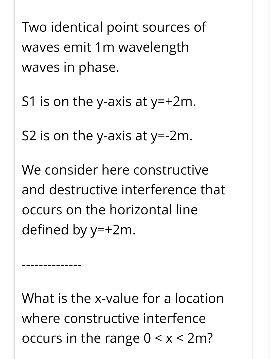 Two identical point sources of waves emit 1 m
