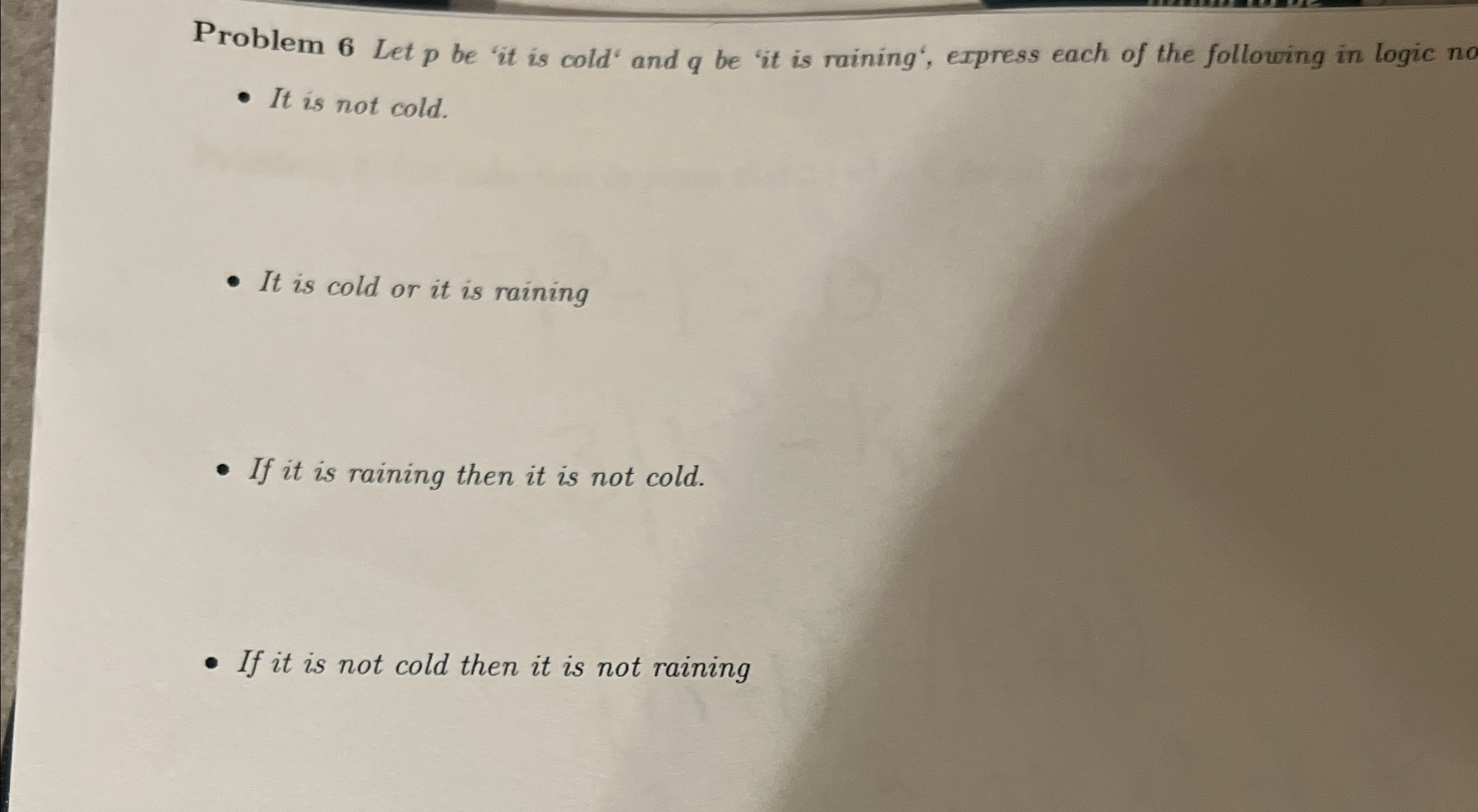 Problem 6 Let p be ' it is cold' and q be ' it is