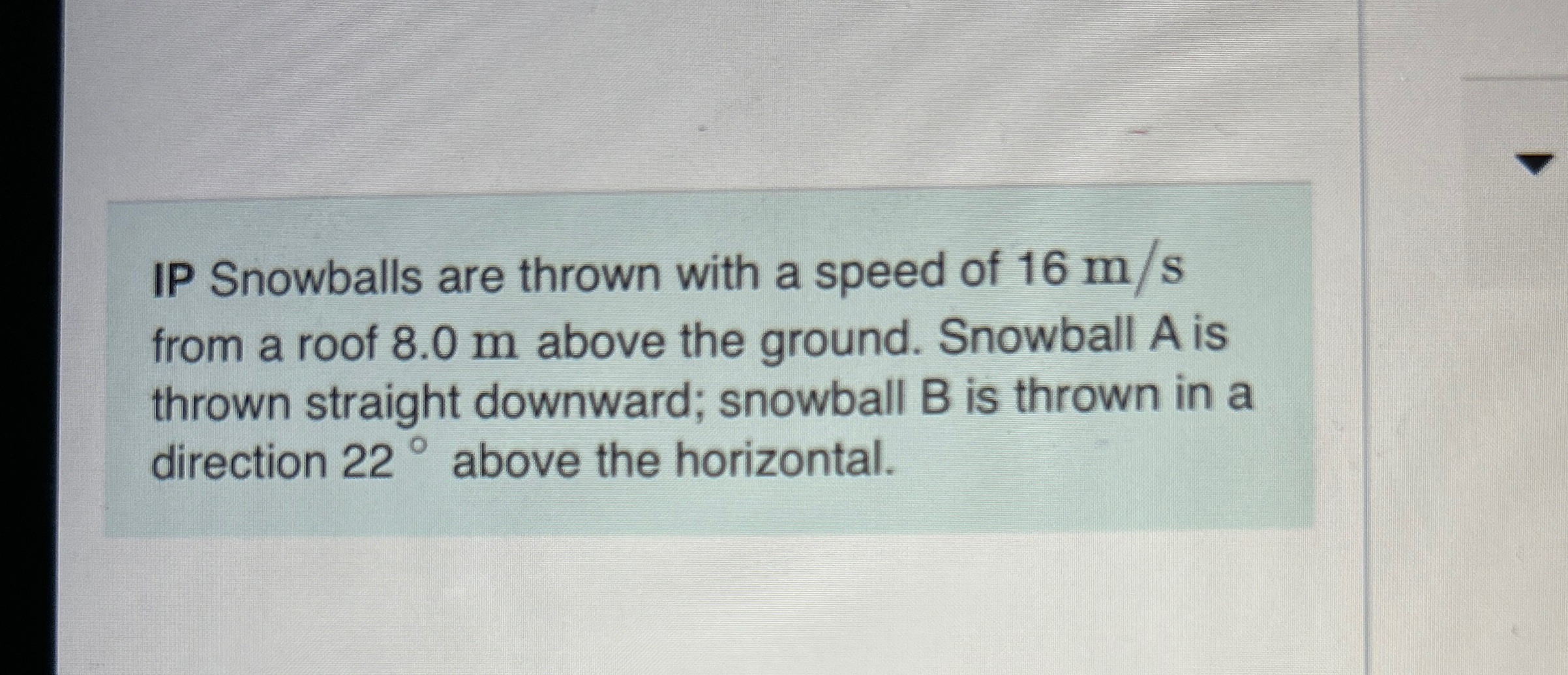 IP Snowballs are thrown with a speed of 1 6 m s