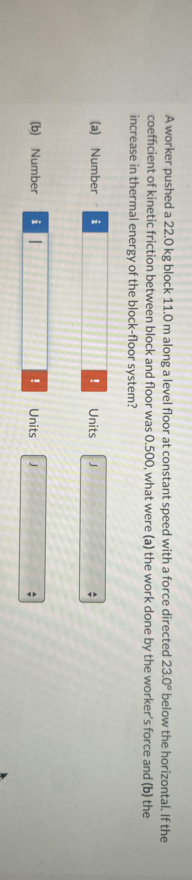 A worker pushed a 2 2 . 0 kg block 1 1 . 0 m