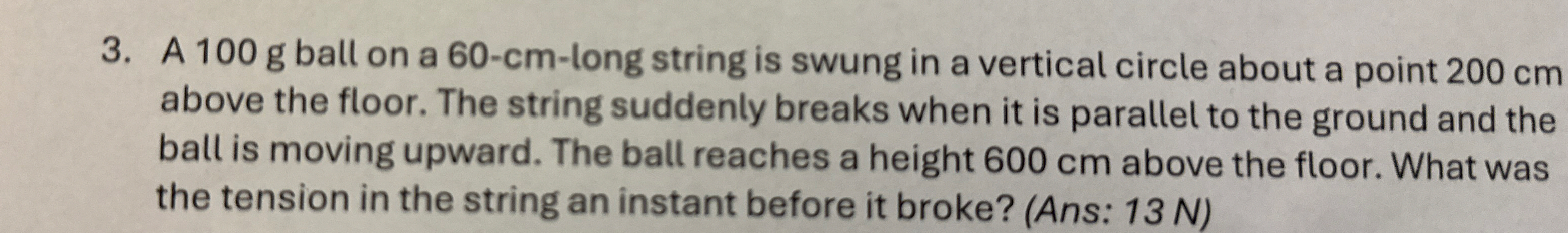 A 1 0 0 g ball on a 6 0 - c m - long string is